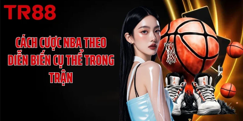 Cách cược NBA theo diễn biến trực tiếp trong trận
