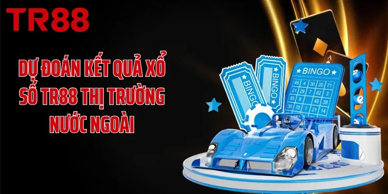 Dự đoán kết quả xổ số TR88 thị trường nước ngoài