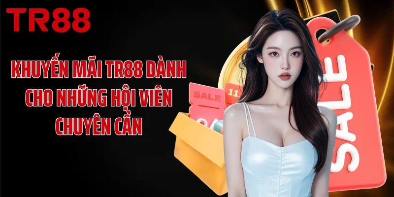 Khuyến mãi TR88 dành cho những hội viên chuyên cần