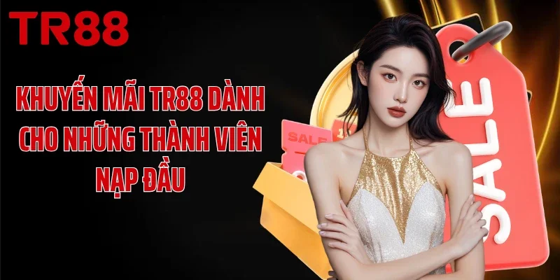Khuyến mãi TR88 dành cho những thành viên nạp đầu