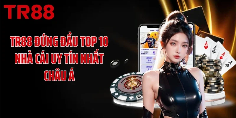 TR88 đứng đầu top 10 nhà cái uy tín nhất châu Á