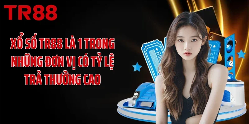 Xổ số TR88 là 1 trong những đơn vị có tỷ lệ trả thưởng cao