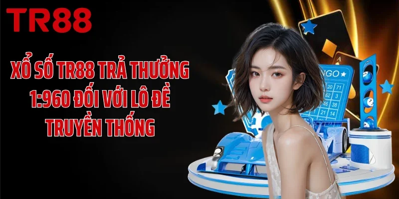 Xổ số TR88 trả thưởng 1:960 đối với lô đề truyền thống